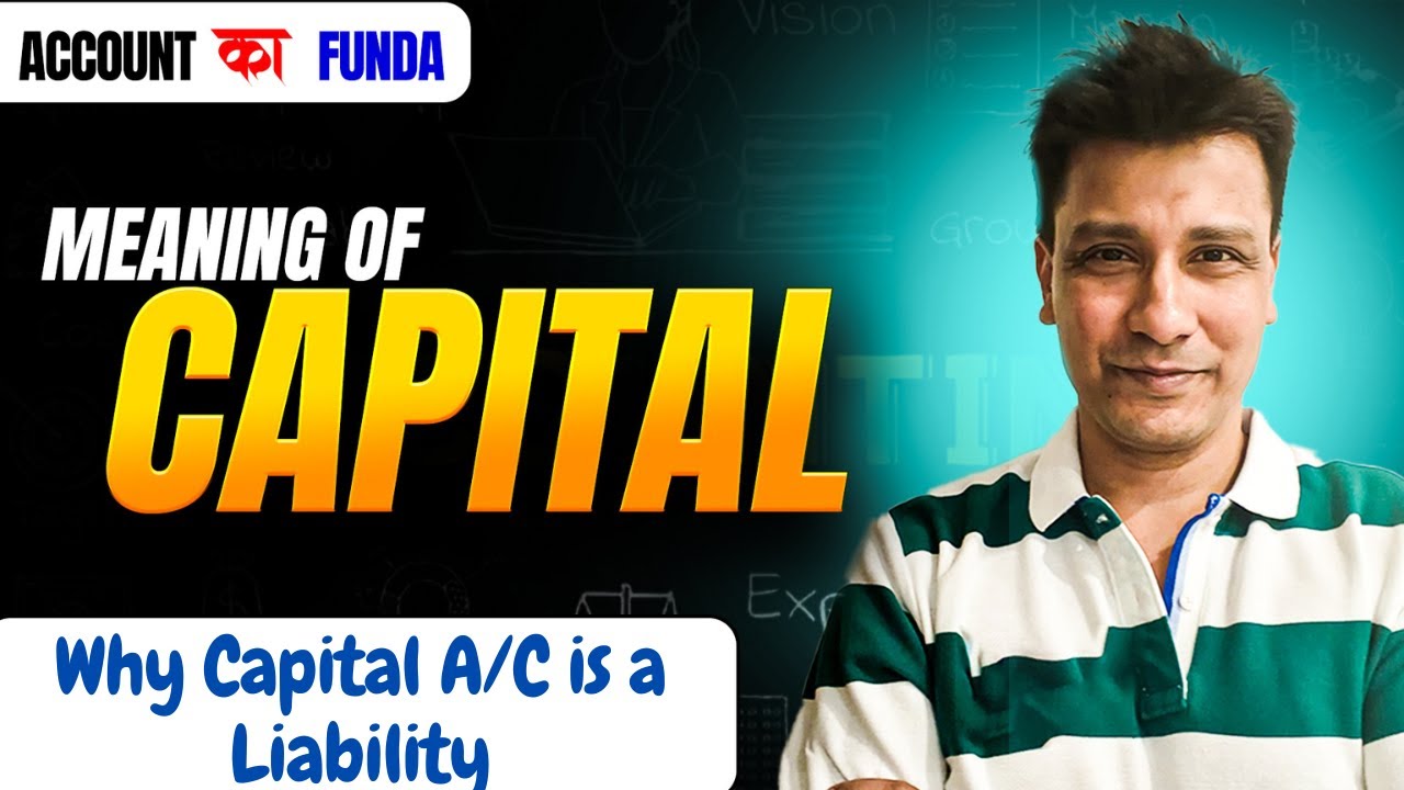 Capital Meaning and its Accounting Treatment | Accounts का Funda Series