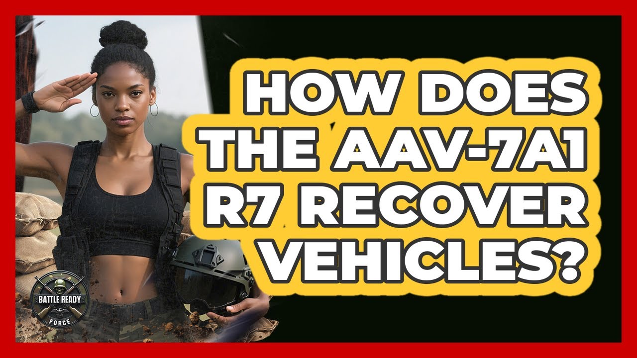 How Does The AAV-7A1 R7 Recover Vehicles? - Battle Ready Force