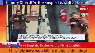 US shootings ||  Maines Lewiston city, suspect at large