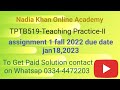TPTB519 - Teaching Practice - II Assignment 1 Solution Due date Jan 21, 2023 By Nadia Khan(M.Phil)