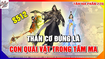 VLTKM - S512 - Thần Cơ đúng là con quái vật trong tâm ma | 270 | Thiên Nhai TV