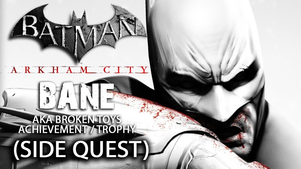 Batman: Arkham City - Bane Side Quest aka Broken Toys