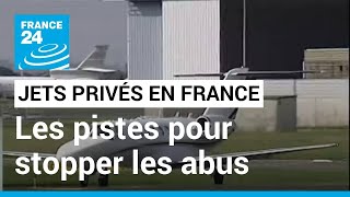 Jets privés : les pistes pour stopper les abus en France • FRANCE 24
