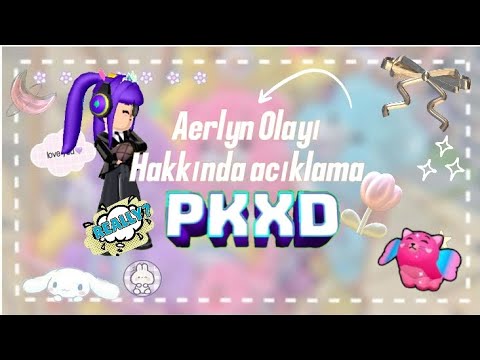 ||PK XD AERLYN OLAYI HAKKINDA AÇIKLAMA!||