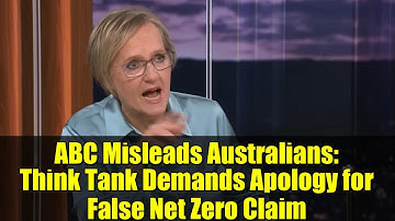 ABC Misleads Australians: Think Tank Demands Apology for False Net Zero Claim