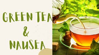 Why Green Tea is Making you Nauseous (You want to Vomit) & How to Fix this