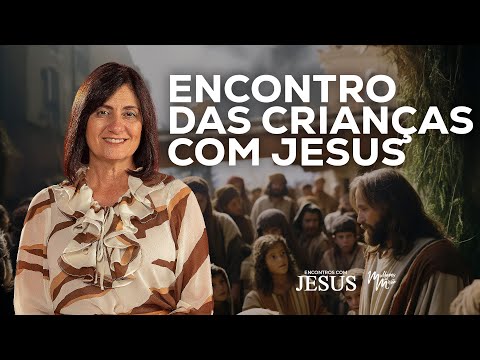 (Dia 3) Encontro das crianças com Jesus I Jornada Encontros com Jesus com Telma Brenha