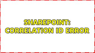 Sharepoint: Correlation ID error