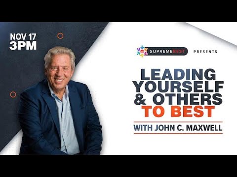 Leading Yourself and Others to BEST with John C. Maxwell - YouTube
