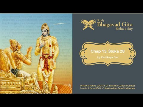 #477 Bhagavad-gita Chapter 13,Śloka 28 -Kartikeya das