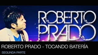 ROBERTO PRADO - TOCANDO BATERÍA 2DA PARTE