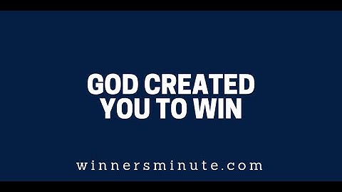 God Created You to Win | The Winner
