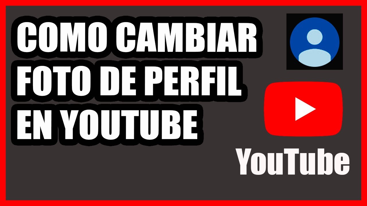 Como Agregar/Cambiar Foto de Perfil en Youtube - CORRECTAMENTE - YouTube