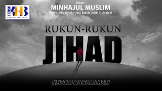 Minhajul Muslim #111: Bab Muamalah, Pasal Ke-1, Rukun-Rukun Jihad