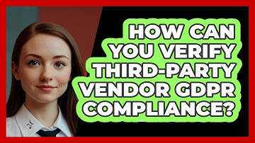How Can You Verify Third-party Vendor GDPR Compliance? - SecurityFirstCorp.com