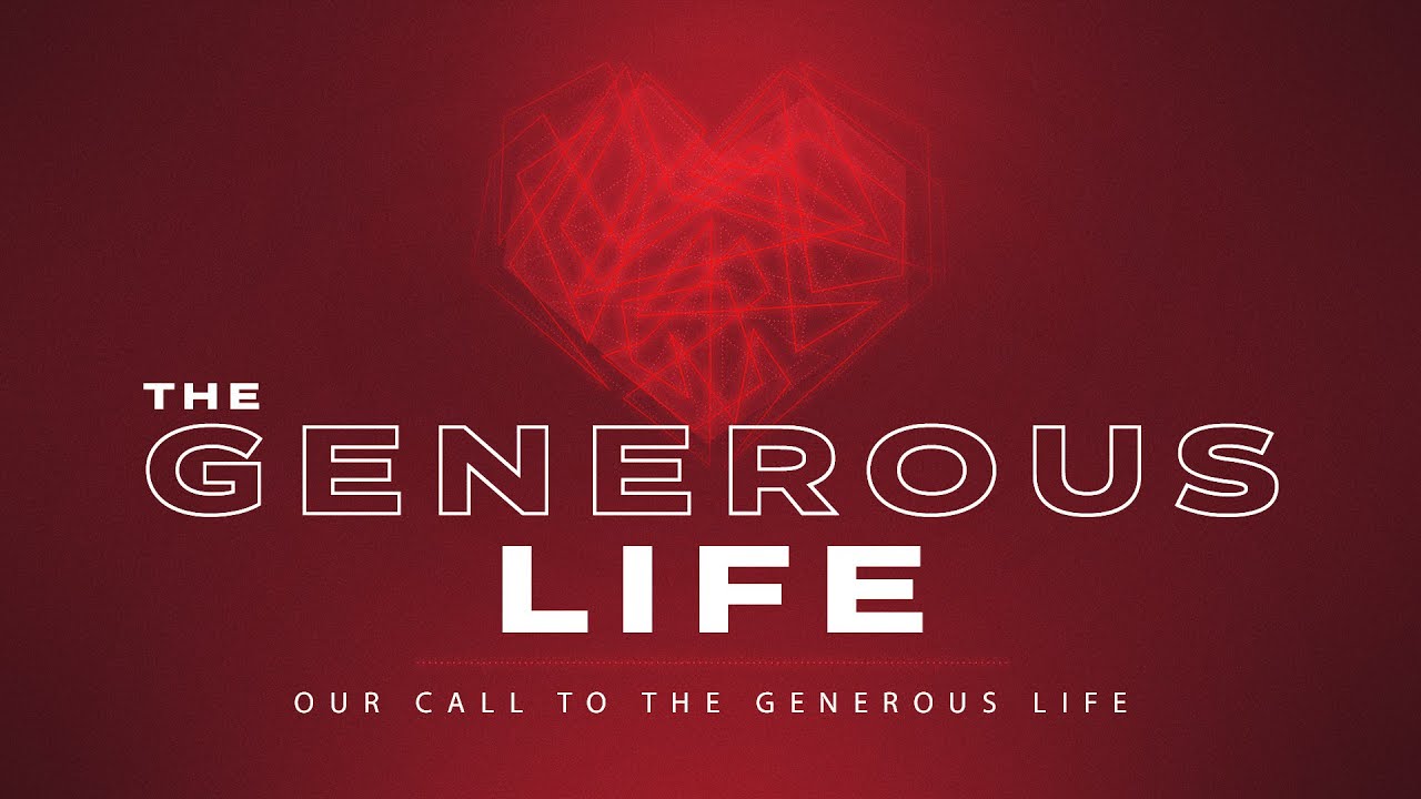 The Generous Life :: Our Call to the Generous Life (Full Service) - YouTube