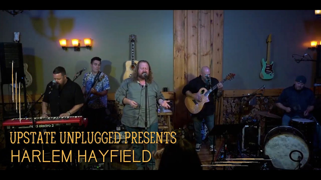 "All You Need"- Harlem Hayfield- Live From Upstate Unplugged