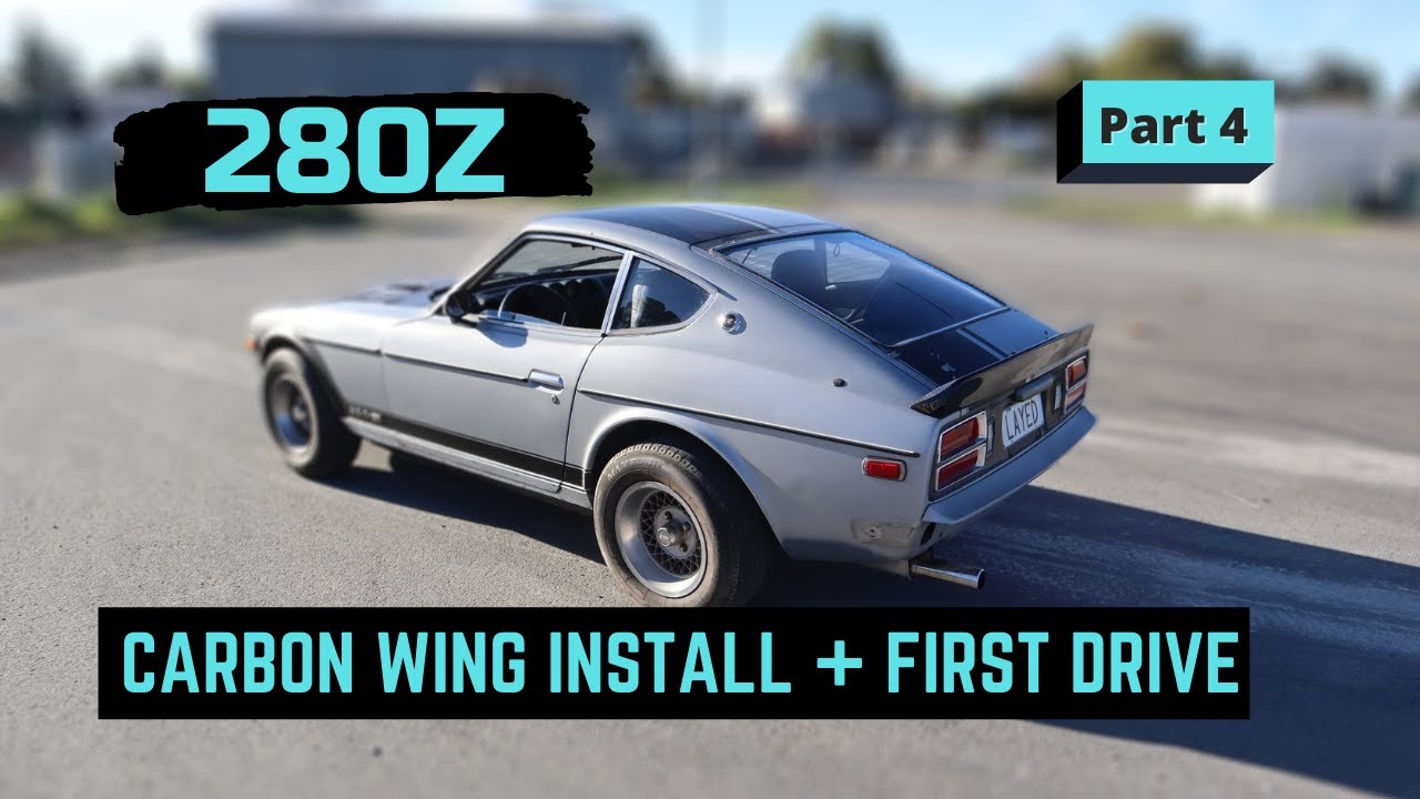 Datsun 280Z PROJECT CAR - Part 4 - Wing Install & First Drive!