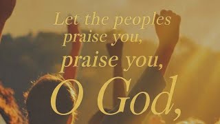 PSLAM Ps 67:2-3.5.6.8 (R. 4) R/. Let the peoples praise you, O God; let all the peoples praise you!