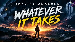 Download Lagu Whatever It Takes 🎵 | Imagine Dragons | Evolve Download Lagu Whatever It Takes 🎵 | Imagine Dragons | Evolve