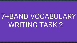 7 band vocabulary for ielts writing, reading, speaking//writing task 2 vocabulary/lexical resources.