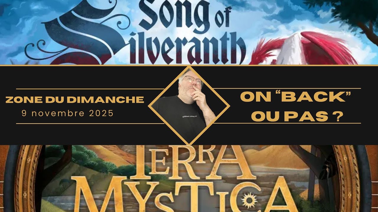 ZONE DU DIMANCHE: Épisode 221 - On "BACK" ou pas Song of Silveranth et Terra Mystica: SE ?