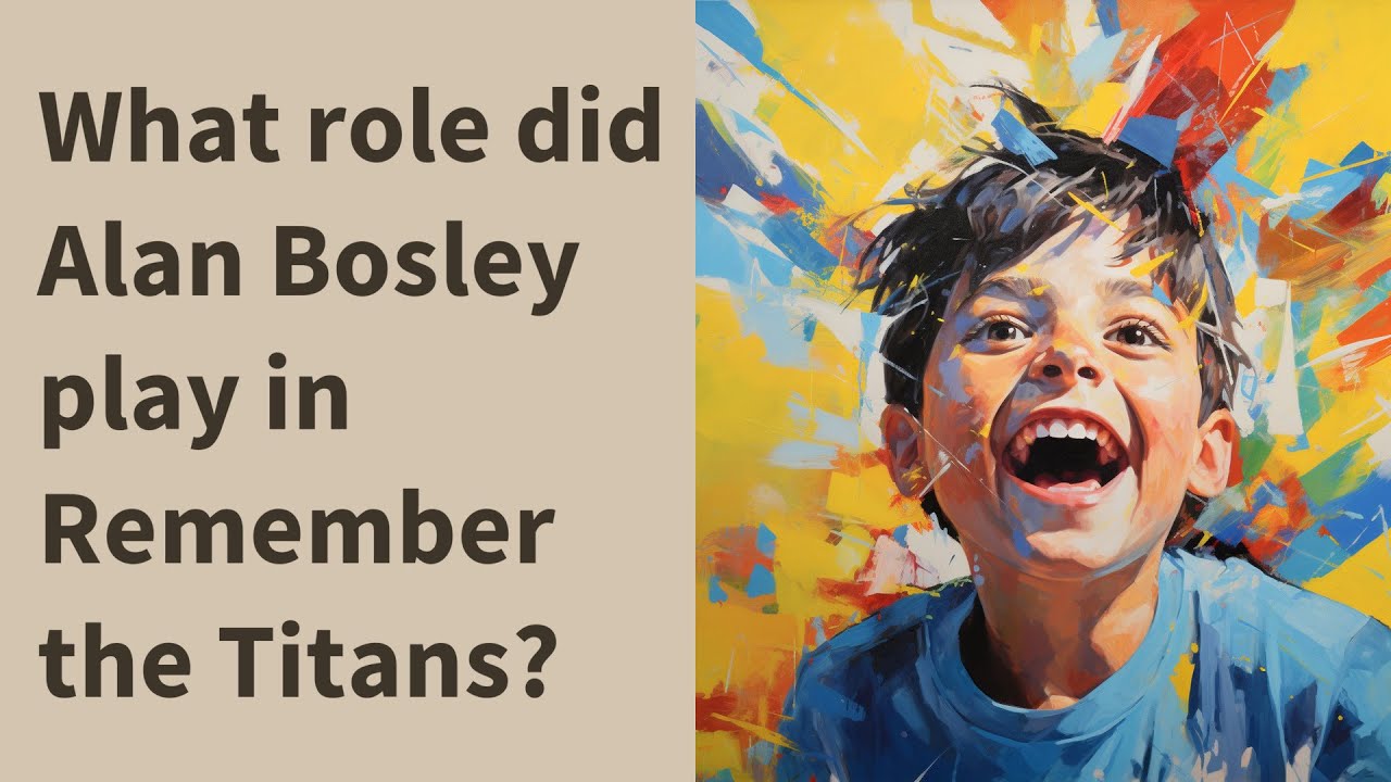 What role did Alan Bosley play in Remember the Titans? YouTube