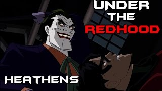 Under the Red Hood ~ Heathens