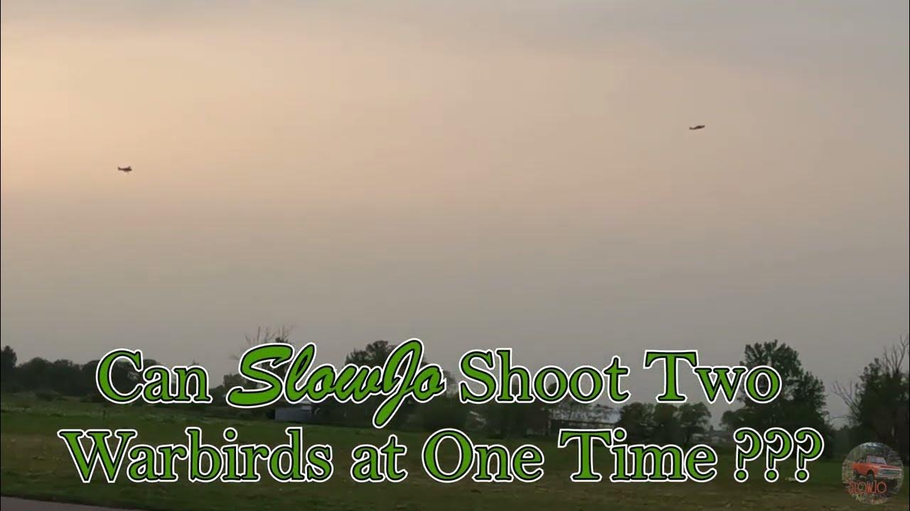 Slowjo shoots two warbirds youtube