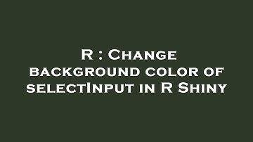 R : Change background color of selectInput in R Shiny