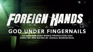 Foreign Hands - God Under Fingernails - (OFFICIAL MUSIC VIDEO)