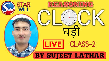CLASS-2 CLOCK ( घड़ी ) REASONING SPECIAL (LIVE) SUJEET LATHAR @ STAR WILL APP