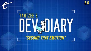 Second That Emotion | Yahtzee's Dev Diary