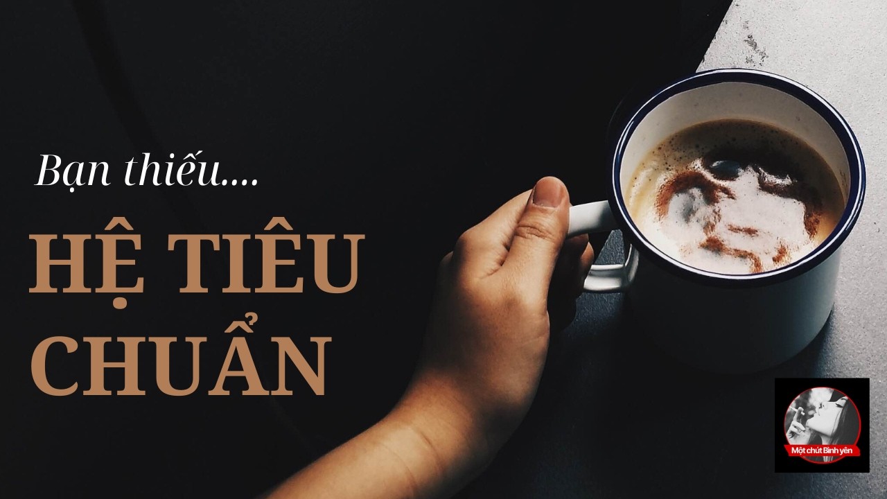 Chân lý cuộc sống: Bạn không thiếu may mắn—bạn thiếu một ‘hệ tiêu chuẩn’  #motchutbinhyen