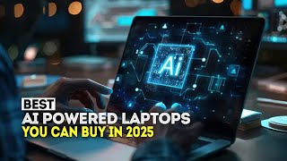 5 Best AI Powered Laptops You Can Buy in 2025