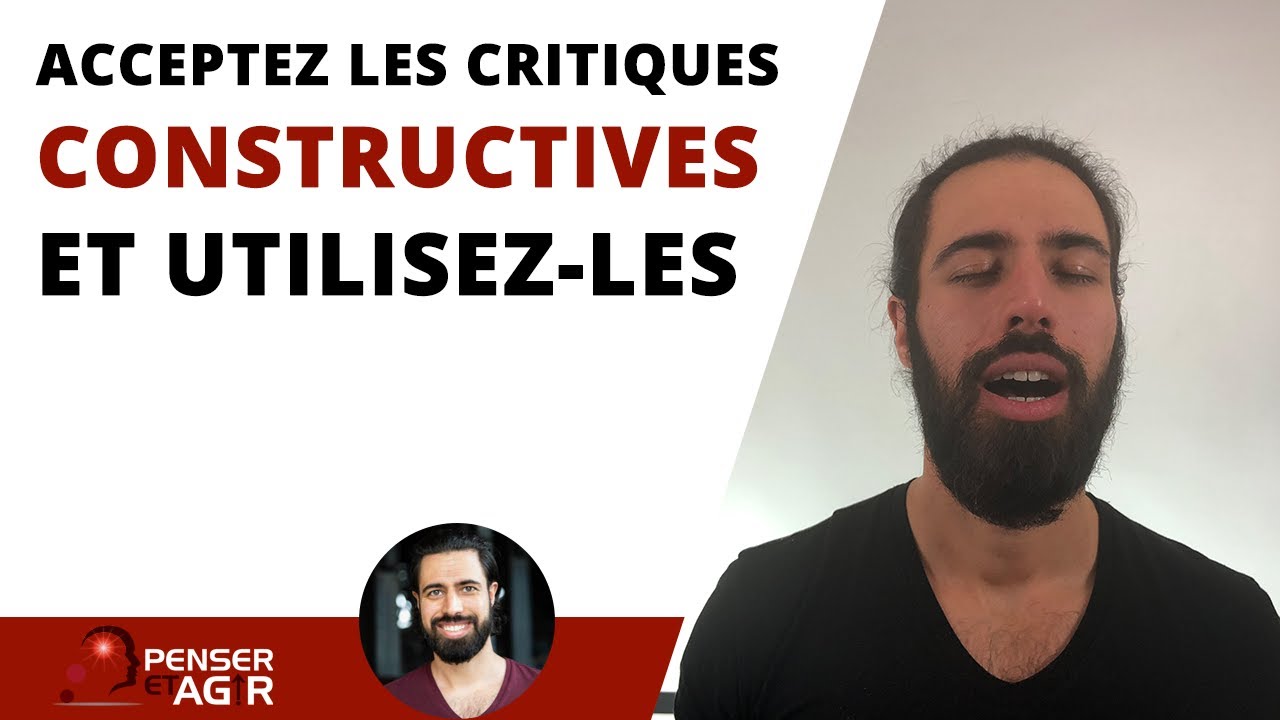 Acceptez les critiques constructives et utilisez-les