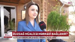 Duzdağ Müali̇cə Mərkəzi̇ Bağlanir?