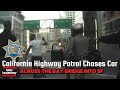 California Highway Patrol Chase Car Across The Bay Bridge Into SF