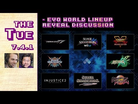 Tuesday 7.4.1: Evo World Lineup Discussion And Thoughts (2018-02-13)