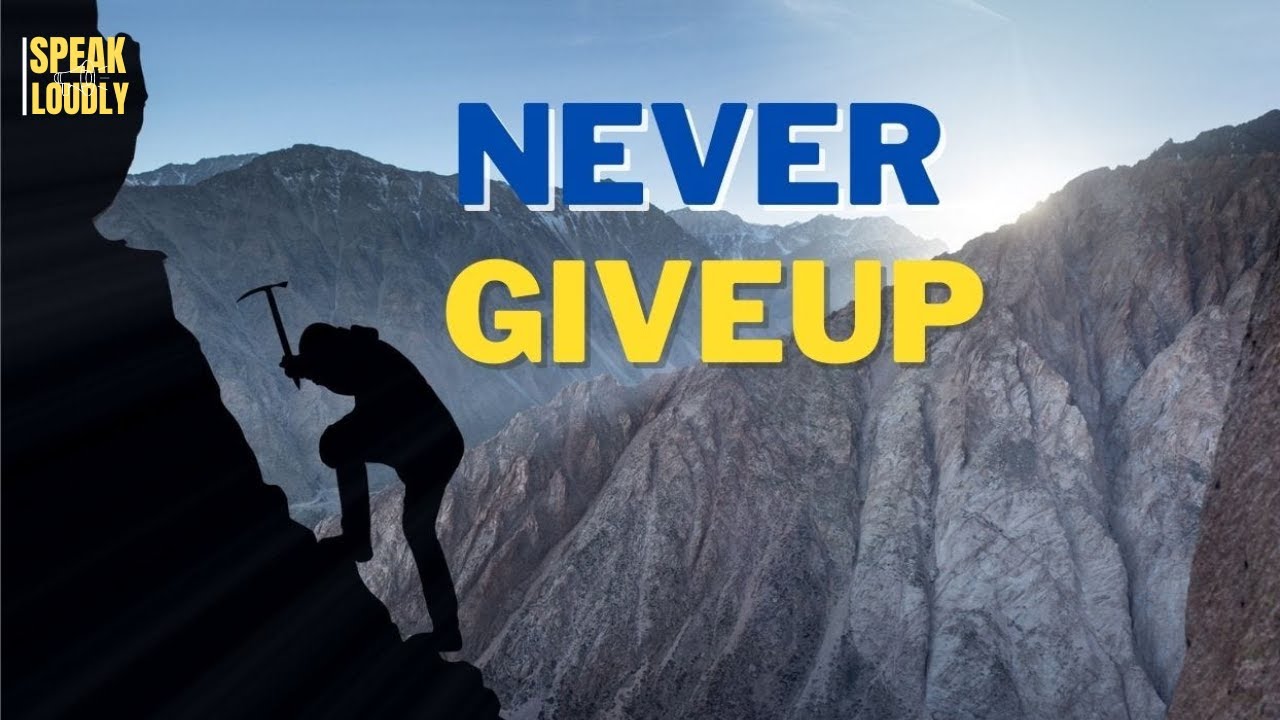 Never Give Up | Powerful Motivational Video | Speak Loudly - YouTube