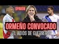 ORMEÑO JUGARÁ POR PERÚ | ¿Ha llegado el final de Paolo Guerrero? | La lista de Gareca | Copa América