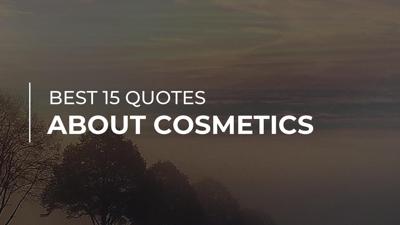 Best 15 Quotes about Cosmetics | Soul Quotes | Super Quotes