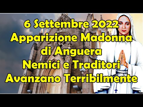 6 Settembre 2022 Messaggio Apparizione Madonna di Anguera: Nemici e Traditori Avanzano Terribilmente