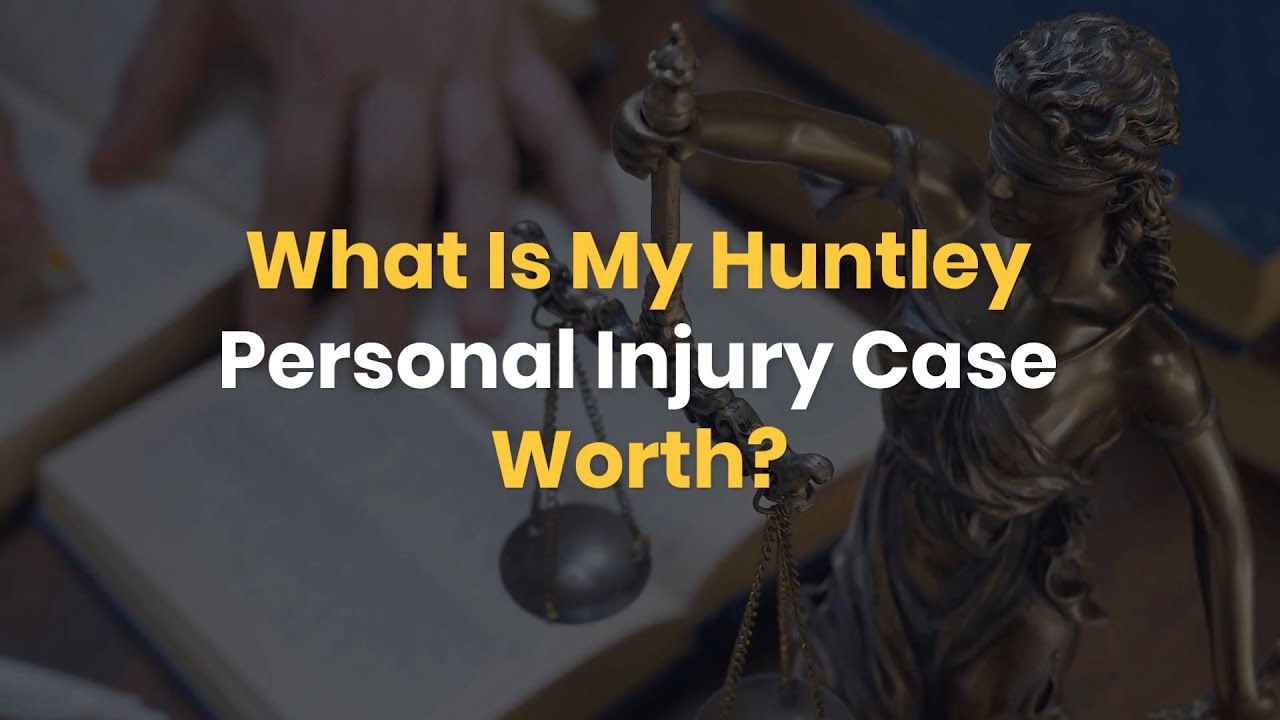 What Is My Huntley Personal Injury Case Worth? - YouTube