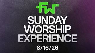 Sunday Worship Experience 8/16/26
