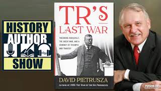 David Pietrusza – TR’s Last War - History Author Show