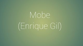 Mobe-Enrique Gil (Lyrics)