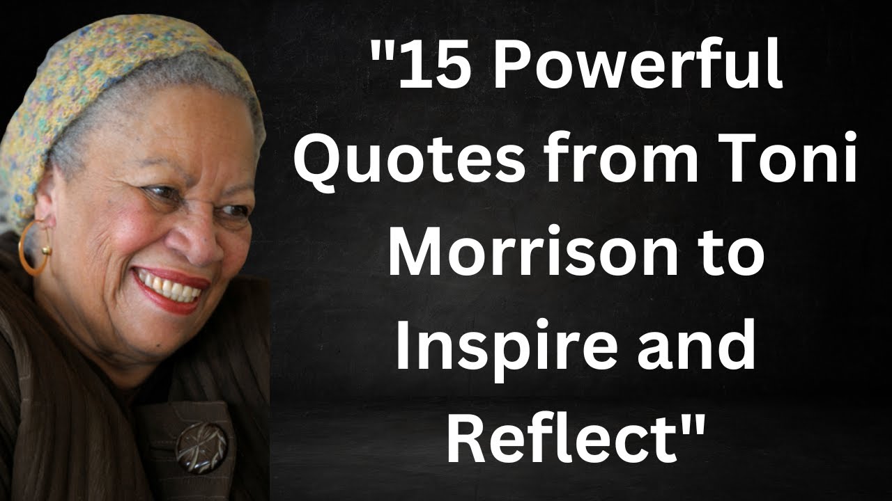"15 Powerful Quotes from Toni Morrison to Inspire and Reflect"