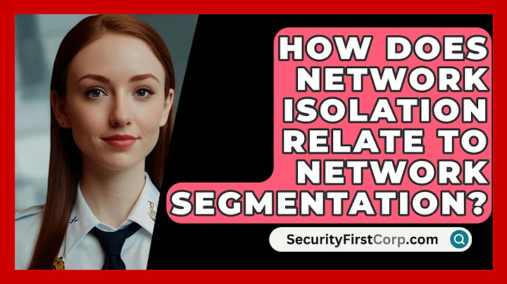 How Does Network Isolation Relate To Network Segmentation? - SecurityFirstCorp.com