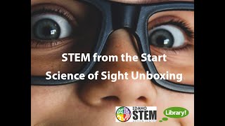 STEM From the Start | Science of Sight Unboxing